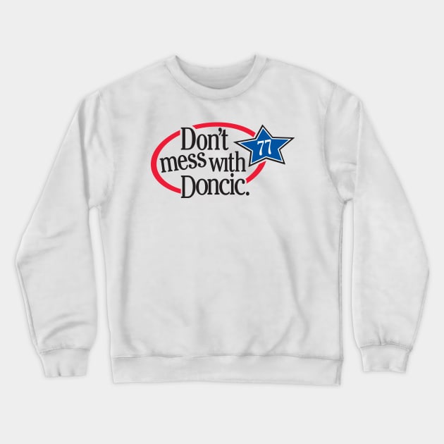 Dont Mess with Doncic Crewneck Sweatshirt by Dallas Mavs Fan